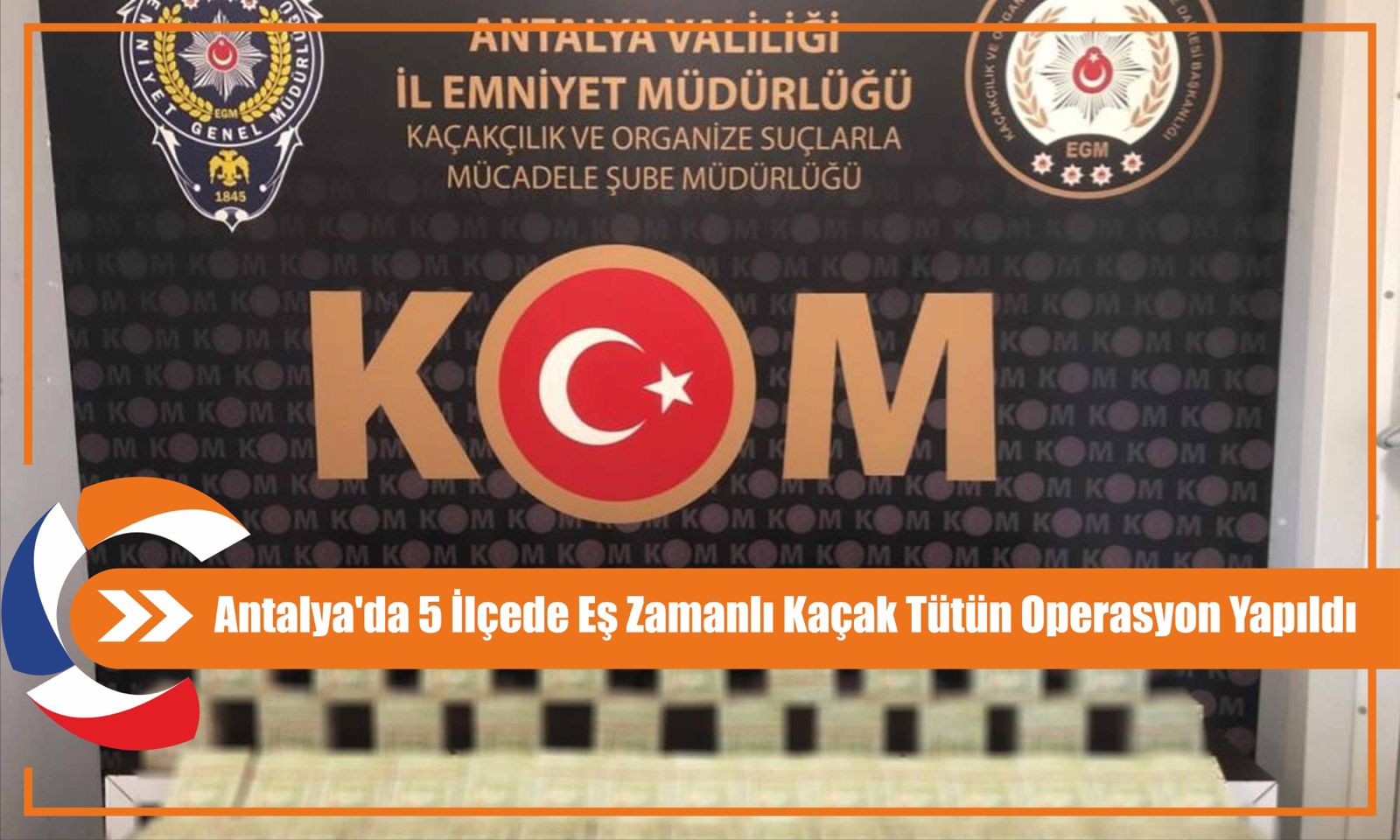 Antalya'da 5 İlçede Eş Zamanlı Kaçak Tütün Operasyon Yapıldı