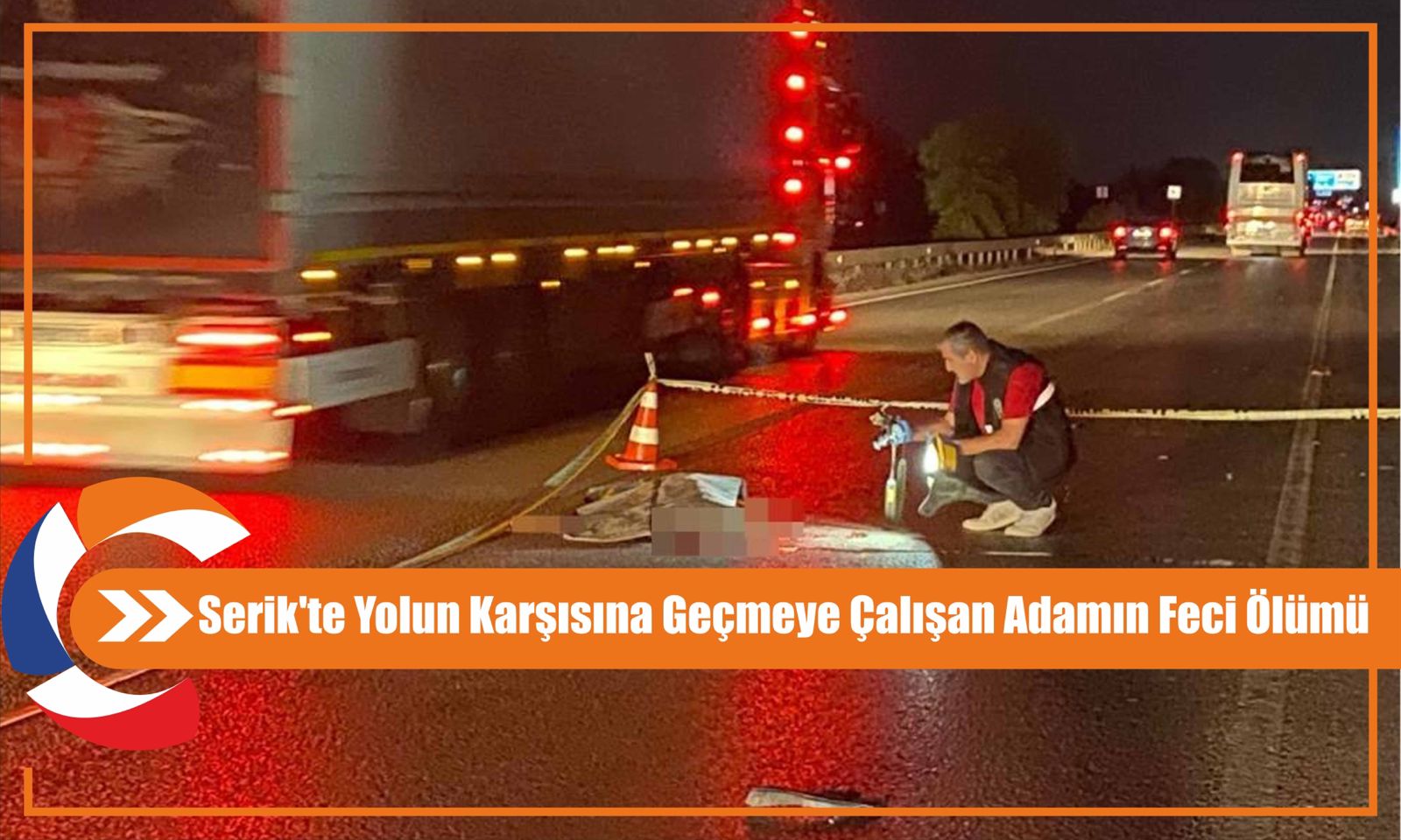 Serik'te Yolun Karşısına Geçmeye Çalışan Adamın Feci Ölümü