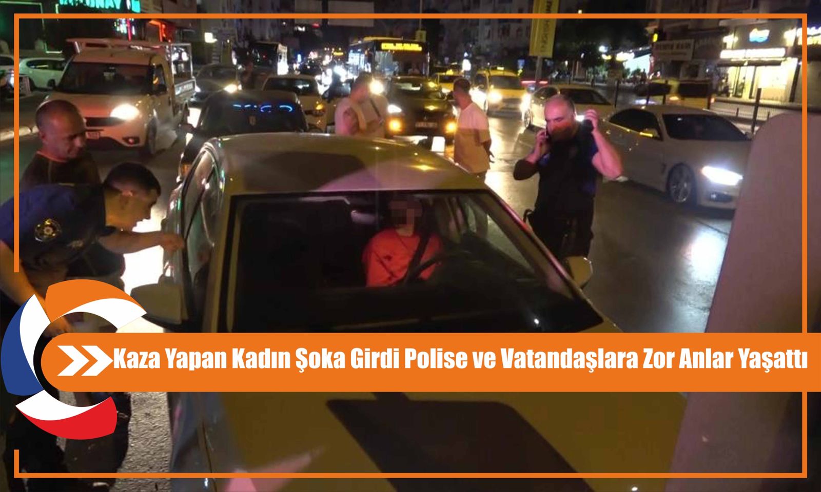 Kaza Yapan Kadın Şoka Girdi Polise ve Vatandaşlara Zor Anlar Yaşattı