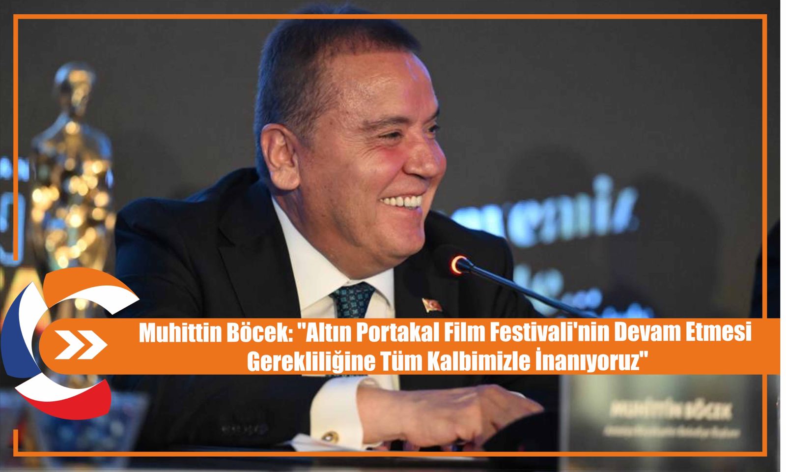 Muhittin Böcek: ''Altın Portakal Film Festivali'nin Devam Etmesi Gerekliliğine Tüm Kalbimizle İnanıyoruz''