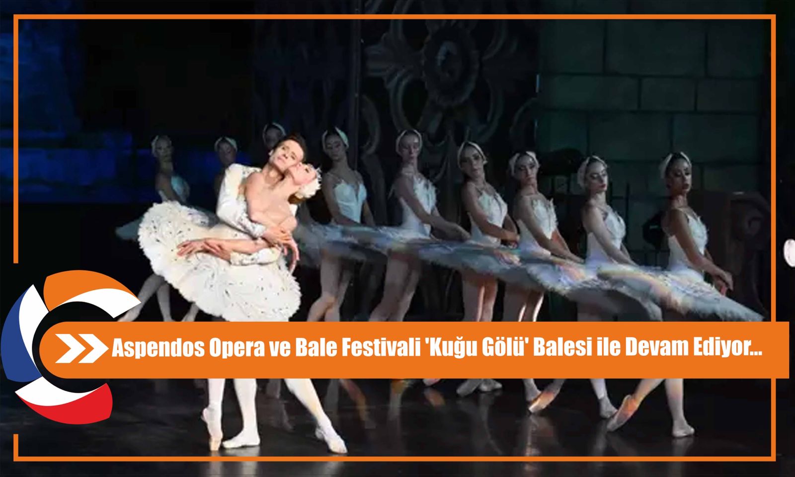 Aspendos Opera ve Bale Festivali 'Kuğu Gölü' Balesi ile Devam Ediyor...