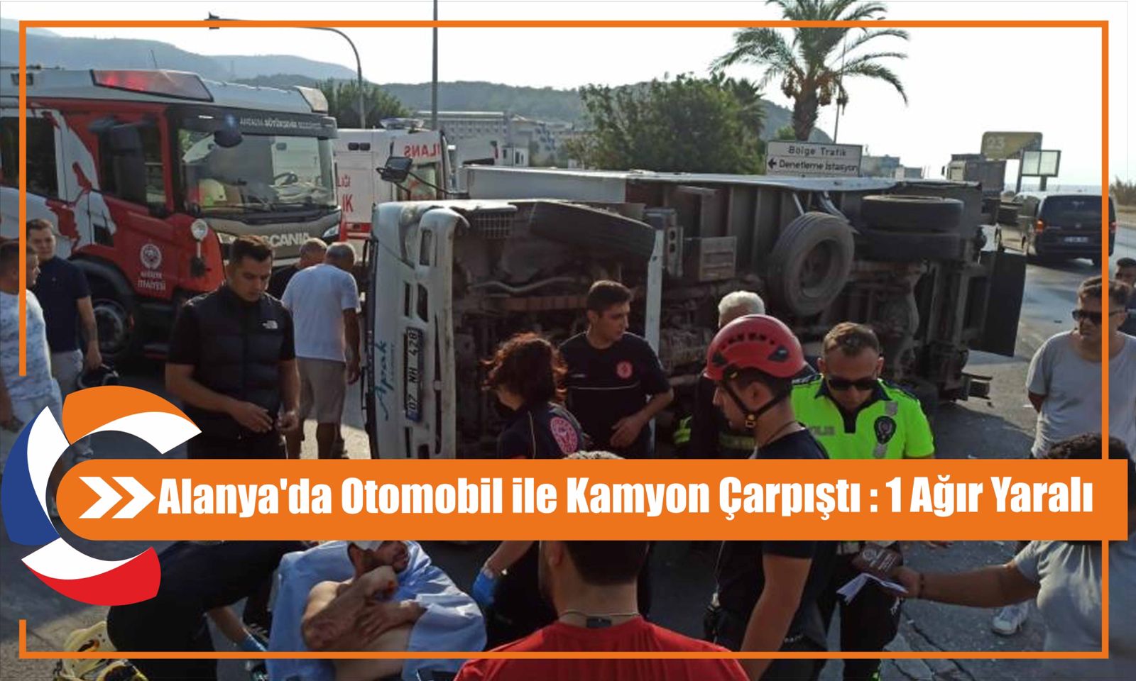 Alanya'da Otomobil ile Kamyon Çarpıştı : 1 Ağır Yaralı 