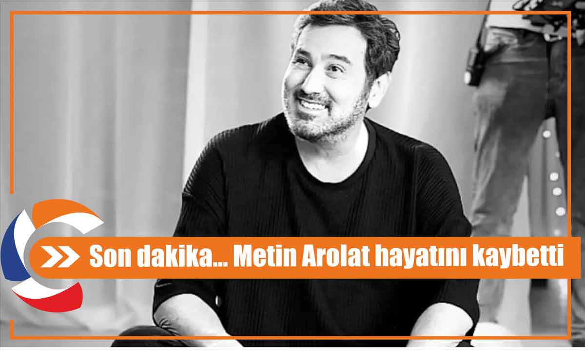 Son dakika... Metin Arolat hayatını kaybetti