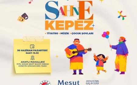 Kepez’de Sanat ve Eğlence Sokakta: ‘Sahne Kepez’ Etkinlikleri Başlıyor