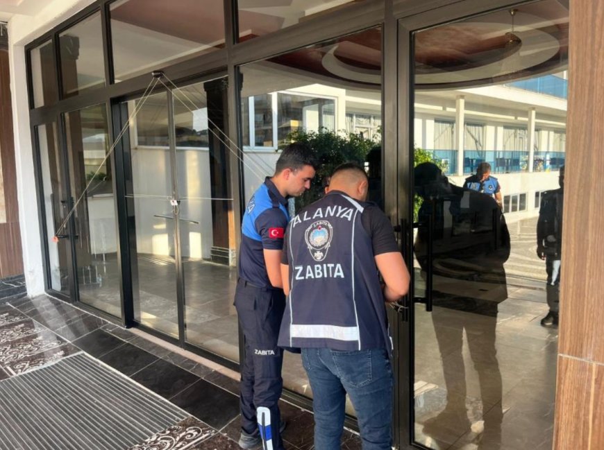 Alanya’da Ruhsatsız Turizm Tesisi 112’nci Kez Mühürlendi
