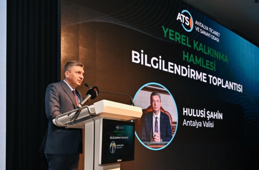 Antalya'da 'Yerel Kalkınma Hamlesi' tanıtıldı, yeni teşvik modeli anlatıldı