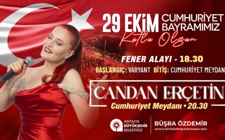 Antalya Büyükşehir Belediyesi, Cumhuriyet'in 102. Yılını Fener Alayı ve Candan Erçetin Konseriyle Kutlayacak