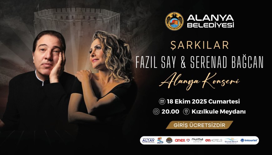 ANTALYA'nın Alanya ilçesinde Fazıl Say ve Serenad Bağcan konser verecek.