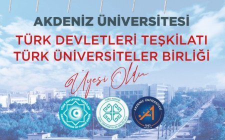 Akdeniz Üniversitesi, Türk Dünyası Yükseköğretim İş Birliğine Katılıyor: Üyelik Kabul Edildi