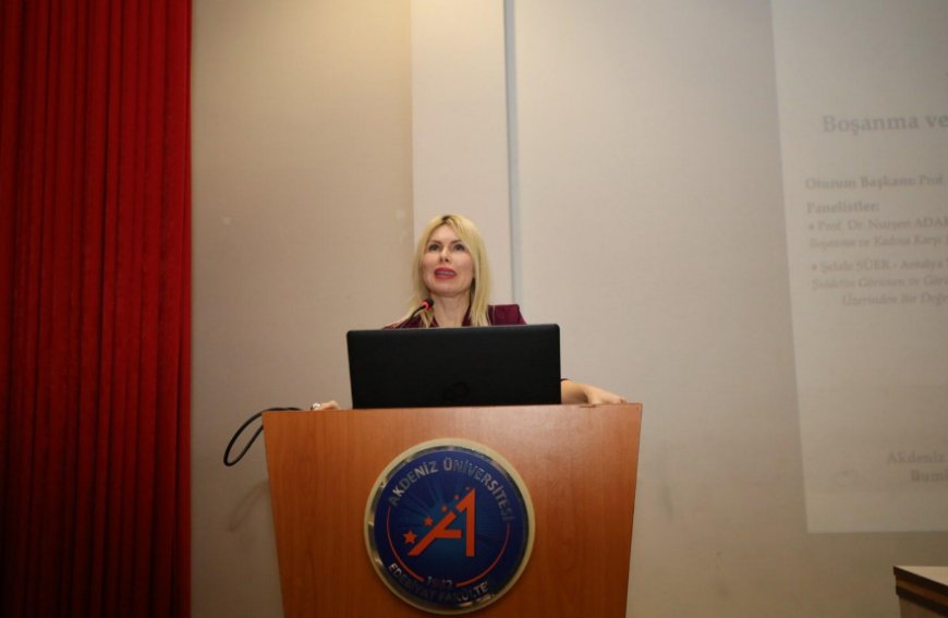 Akdeniz Üniversitesi'nde Kritik Panel: "Kadın Güçlenirse Toplum Güçlenir" Vurgusu