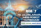 Teknoloji ve Doğa Buluşuyor: 18. Uluslararası MEB Robot Yarışması Antalya’da.