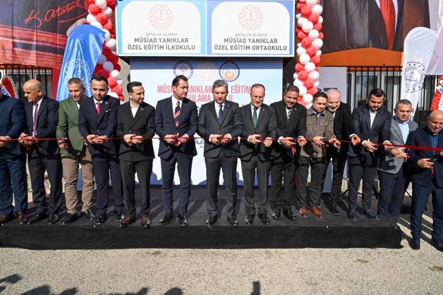 Alanya’da Özel Bireylere Anlamlı Yatırım: MÜSİAD Özel Eğitim Okulu Törenle Açıldı!