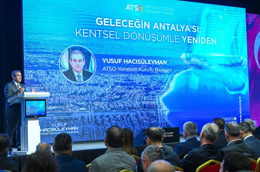 Antalya’nın 2050 Rotası Çiziliyor: Kentsel Dönüşümde 'Mahalle Bazlı' Dönem