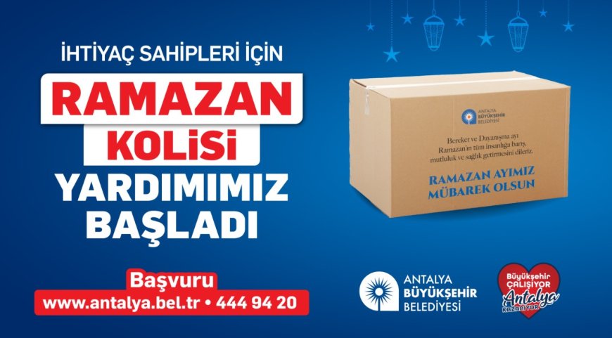 Antalya’da Paylaşmanın Bereketi: Büyükşehir Ramazan Kolisi Başvuruları Başladı!