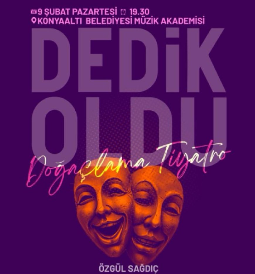 Konyaaltı’nda Sahne Heyecanı: Hazır mısınız? ‘Dedik Oldu’ Başlıyor!