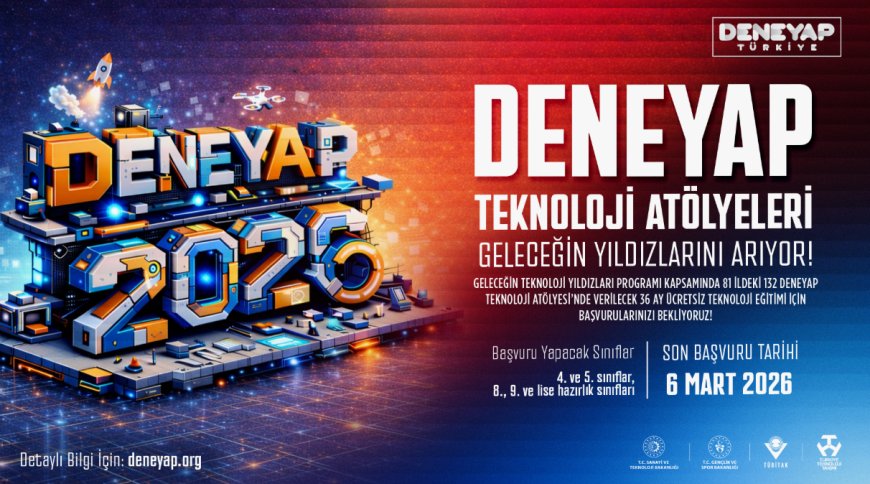 DENEYAP Türkiye 2026 Başvuruları Başladı: Geleceğin Teknoloji Yıldızları Aranıyor!