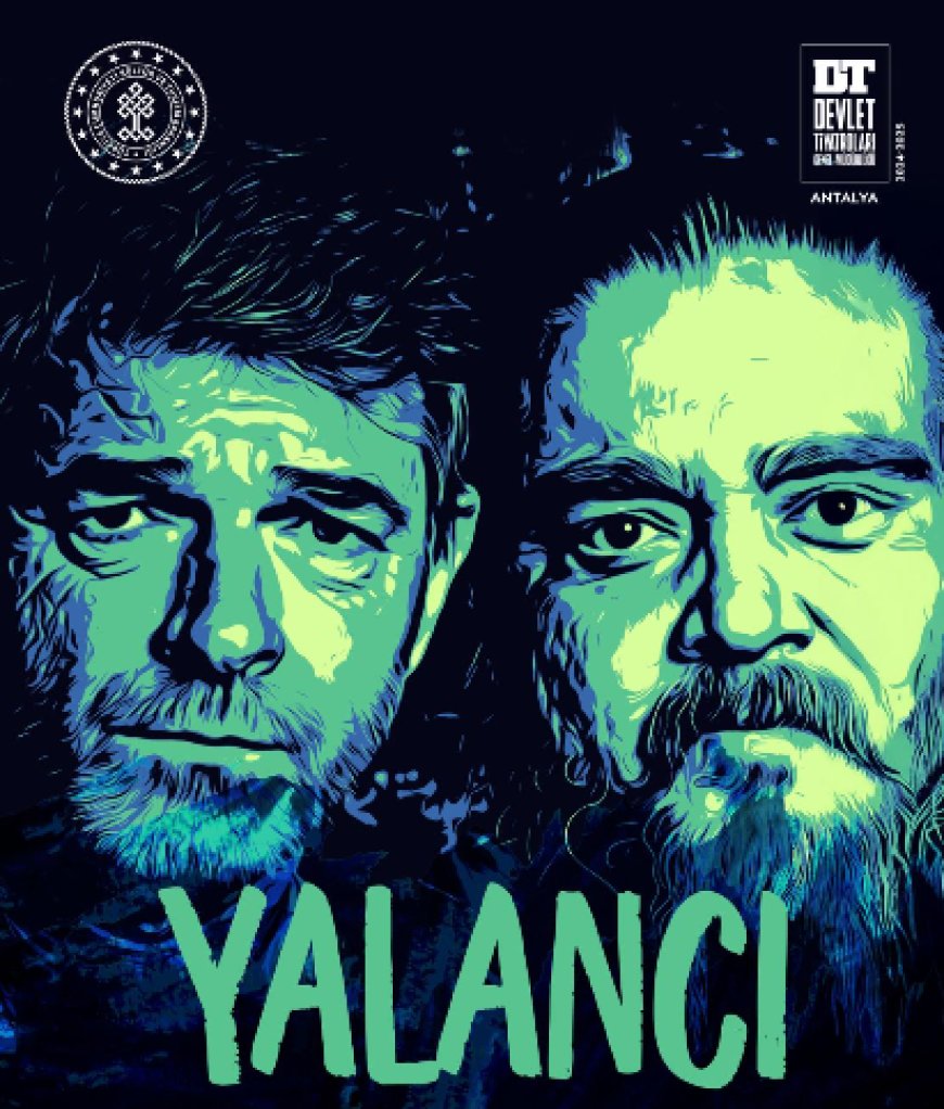 ANTALYA DEVLET TİYATROSU’NDAN ZİHİNSEL BİR LABİRENT: “YALANCI”