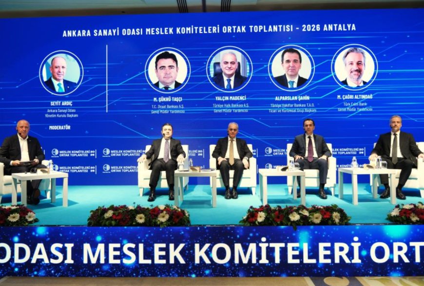 Ankara Sanayisinin Liderleri Antalya’da Buluştu: Gündem Finansmana Erişim