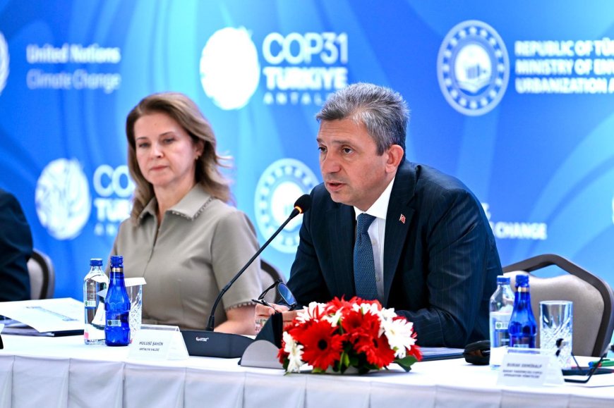 Antalya COP31’e Hazırlanıyor: Türkiye’nin İklim Zirvesi Adaylığında Kritik Toplantı