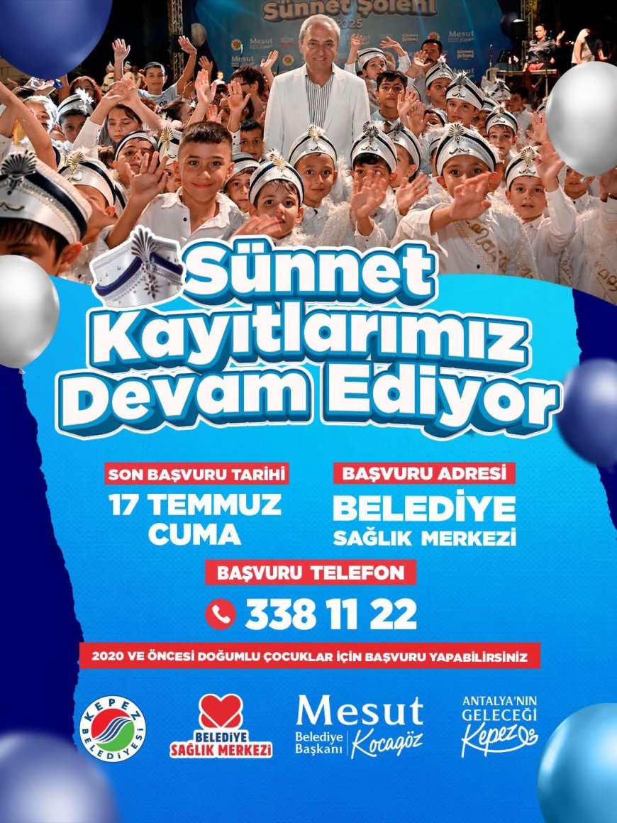 Kepez Belediyesi’nin sünnet kayıtlarında son gün 17 Temmuz