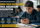 Araştırma Ortaya Koydu: Erken Yaşta Sosyal Medya Kullanımı Okul Başarısını Düşürüyor