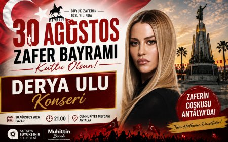 Büyükşehir Belediyesi Büyük Zafer’i Coşkuyla Kutlayacak: Antalya’da Derya Uluğ Konseri
