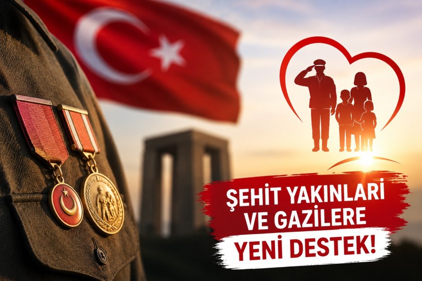 Şehit yakınları ve gazilere yeni düzenleme: Maaşlar artıyor, kapsam genişliyor