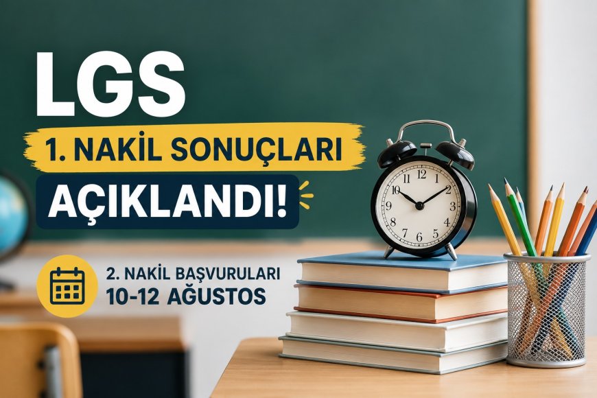 LGS 1. Nakil Sonuçları Açıklandı! 2. Nakil Başvuruları Başladı.