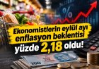Enflasyon beklentisi açıklandı: Ekonomistlerin eylül ve yıl sonu tahmini belli oldu