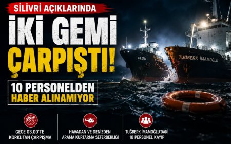 Silivri Açıklarında İki Türk Bayraklı Gemi Çarpıştı: 10 Mürettebattan Haber Alınamıyor