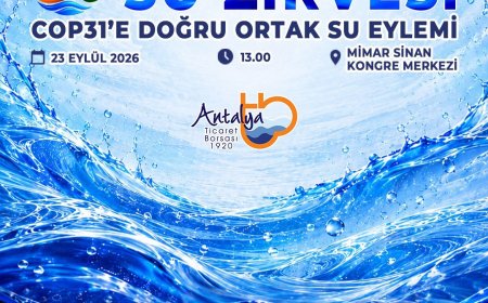 ATB, COP31 öncesi Antalya’nın su geleceğini gündeme taşıyor