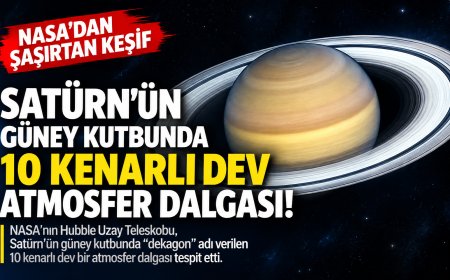 Satürn’ün güney kutbunda 10 kenarlı dev atmosfer dalgası keşfedildi