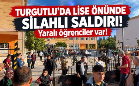 Turgutlu’da lise önünde silahlı saldırı: Yaralı öğrenciler var