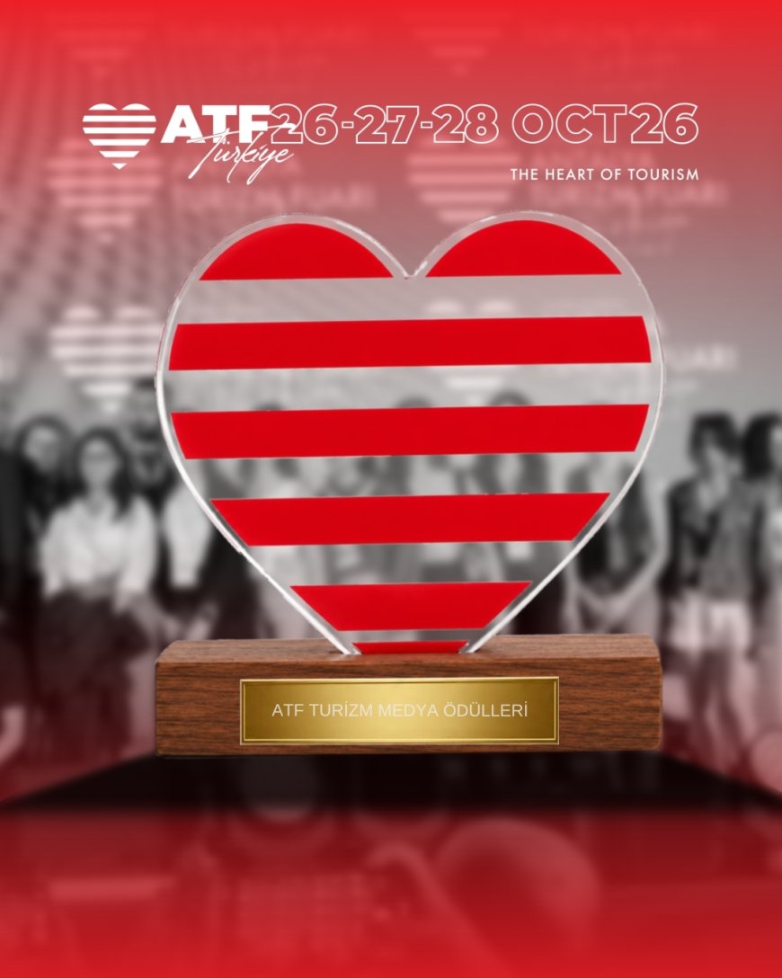ATF Turizm Medya Ödülleri 2026 Başvuruları Başladı: Gazeteci ve Foto Muhabirlerine Ödül Fırsatı