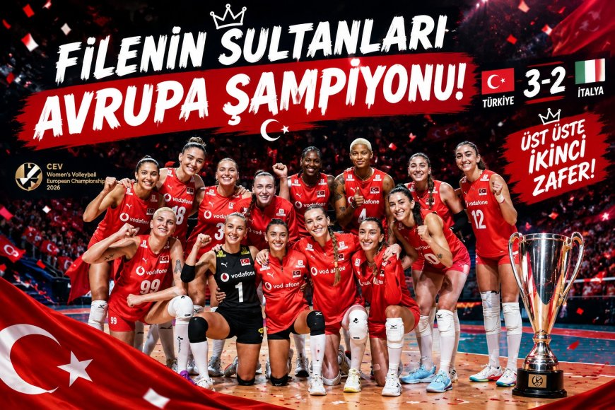 Filenin Sultanları Tarih Yazdı: Türkiye İtalya’yı 3-2 Yenerek Avrupa Şampiyonu Oldu