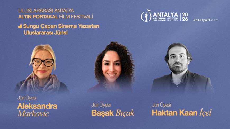 Altın Portakal’da Sungu Çapan Sinema Yazarları Jürileri belli oldu