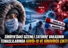 Sibirya’daki gizemli zatürre vakasında yeni gelişme: Temaslılarda Kovid-19 ve rinovirüs tespit edildi