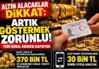Altın ve döviz işlemlerinde yeni dönem: Kimlik gösterme sınırı 370 bin TL oldu