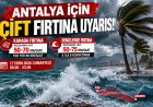 Antalya için çift fırtına uyarısı! Rüzgar 80 kilometreye ulaşacak, denizlerde fırtına bekleniyor