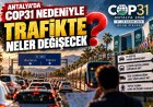Antalya'da COP31 nedeniyle trafik düzenlemesi! D-400, otobüs seferleri ve yük taşımacılığına yeni planlama