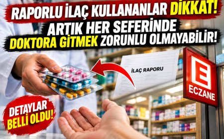 Raporlu ilaç kullanan milyonları ilgilendiriyor! Yeni reçete sistemiyle hastaneye gitme zorunluluğu azalabilir