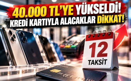 Cep telefonu alacaklar dikkat! 12 taksit sınırı 40 bin TL'ye yükseldi