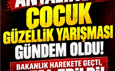 Antalya'da 4-13 yaş arası çocuklara güzellik yarışması tepkisi! Bakanlık suç duyurusunda bulundu, organizasyon iptal edildi