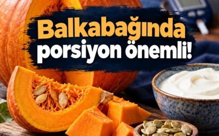 Balkabağı kan şekerini nasıl etkiler? Porsiyon ve hazırlama şekli önemli