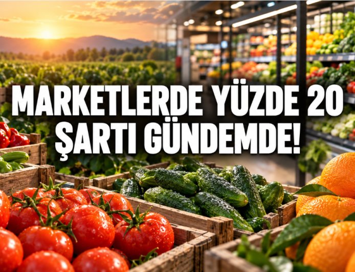 Zincir marketlere yüzde 20 doğrudan üreticiden alım şartı gündemde