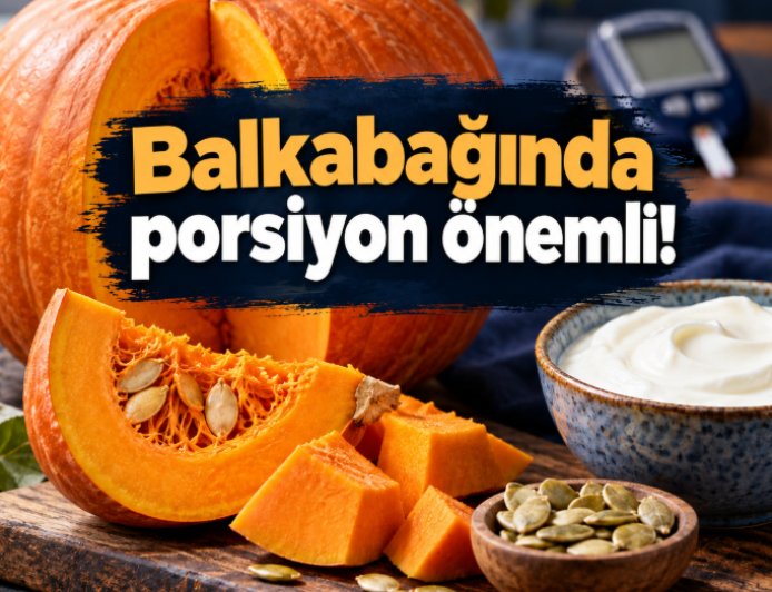 Balkabağı kan şekerini nasıl etkiler? Porsiyon ve hazırlama şekli önemli