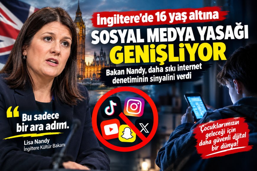 İngiltere’de 16 yaş altına sosyal medya yasağı genişliyor: Daha sıkı internet denetimi gündemde