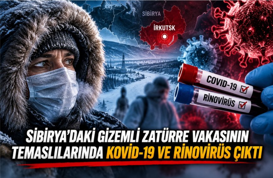 Sibirya’daki gizemli zatürre vakasında yeni gelişme: Temaslılarda Kovid-19 ve rinovirüs tespit edildi