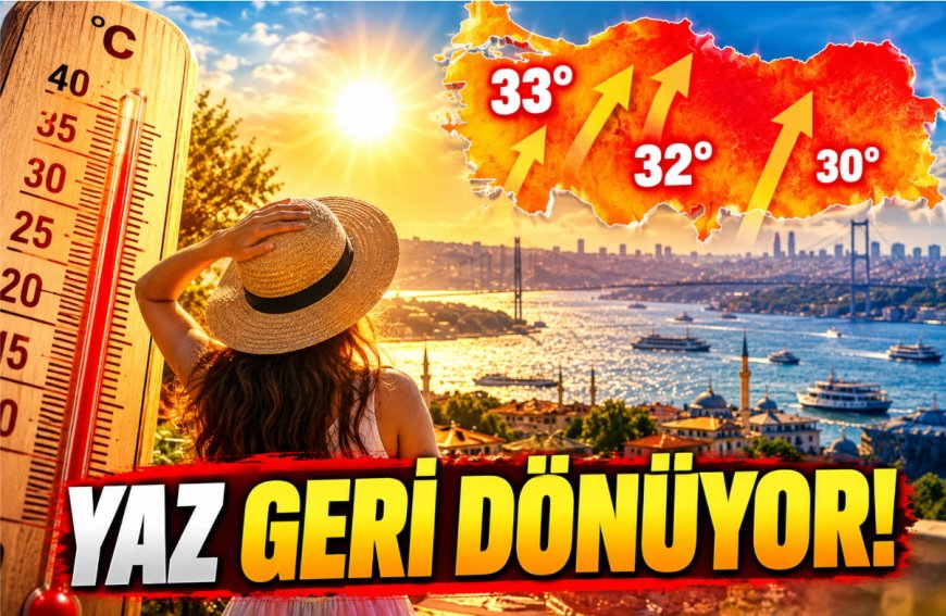 Pastırma sıcakları geliyor: Termometreler 33 dereceyi görecek