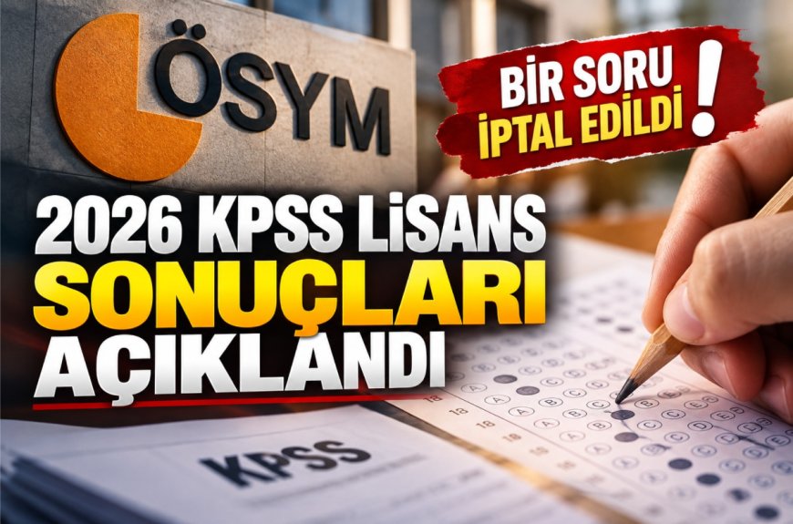 2026 KPSS Lisans sonuçları açıklandı: ÖSYM bir soruyu iptal etti